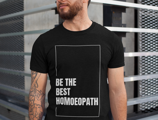 Be the Best Homoeopath | Unisex Classic Crew T-Shirt for Students & Doctors