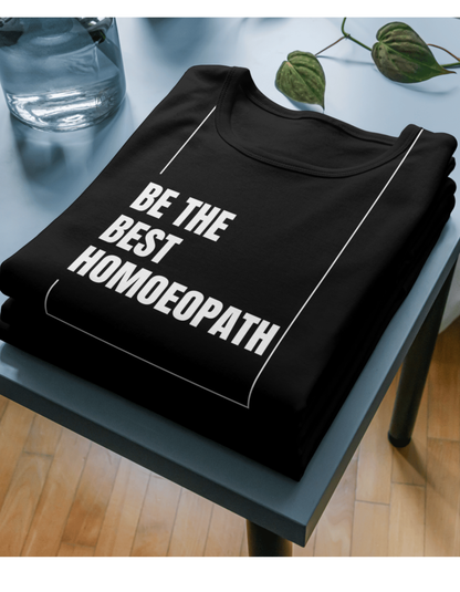 Be the Best Homoeopath | Unisex Classic Crew T-Shirt for Students & Doctors